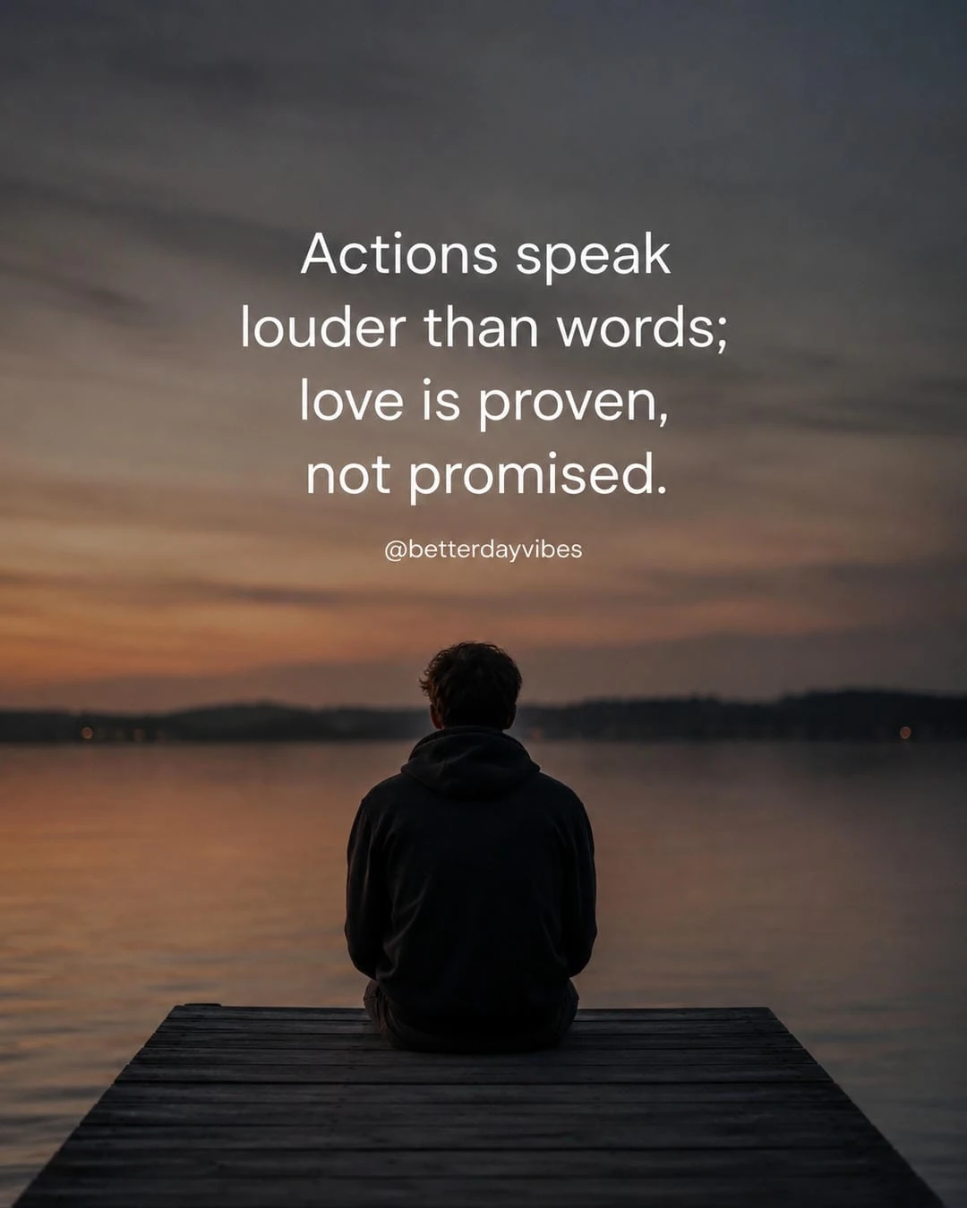 Actions Speak Louder Than Words; Love Is Proven