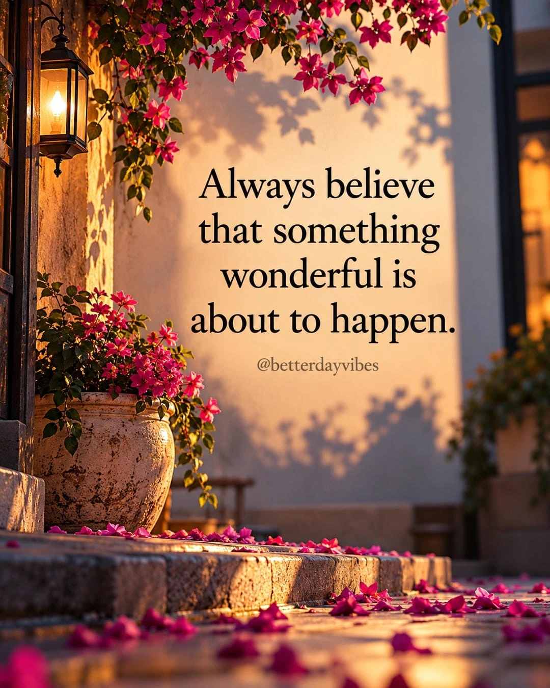 Believe Always Something Wonderful Is About to Happen