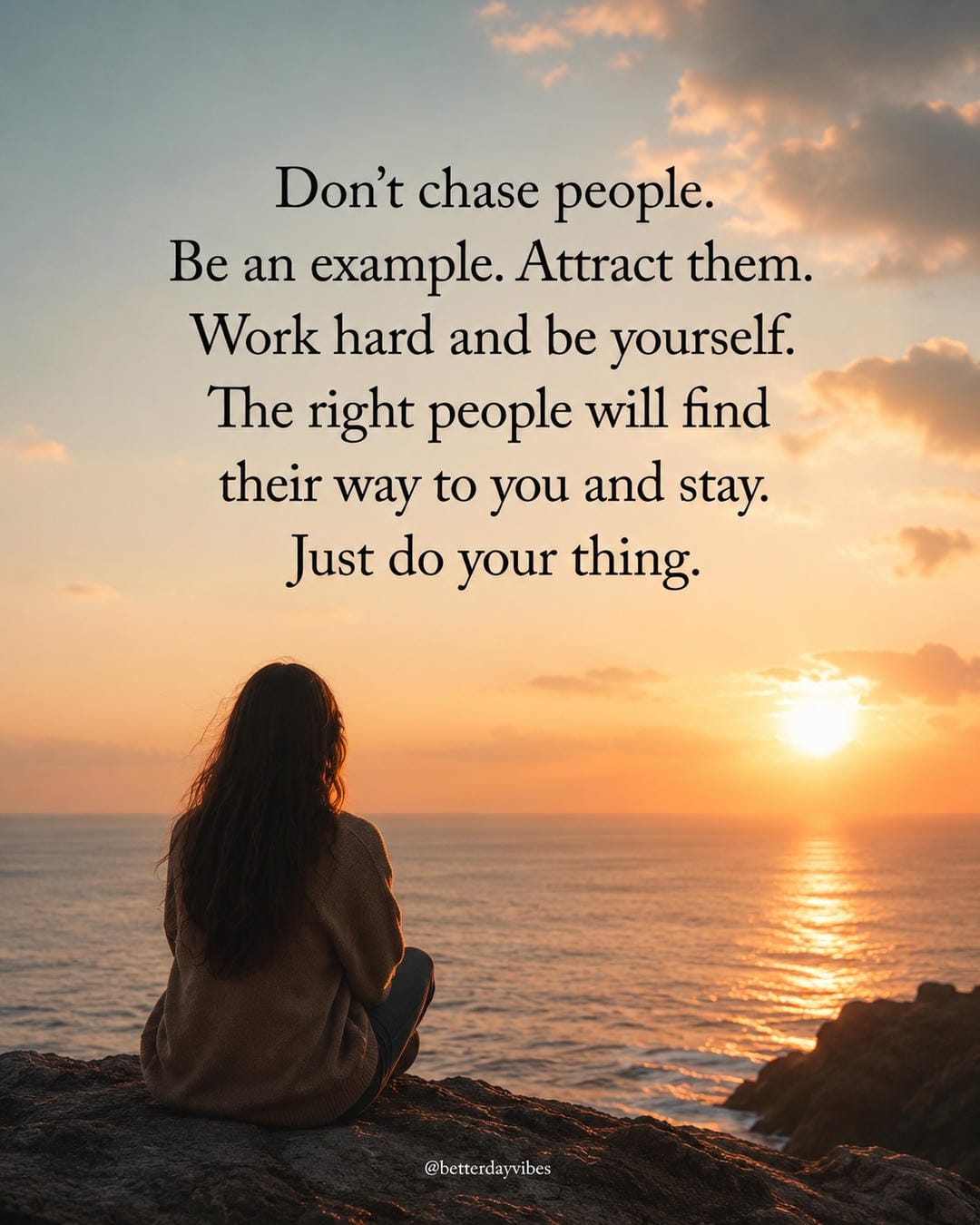 Don't chase people.Be an example. Attract them.Work hard and be yourself.The right people will findt