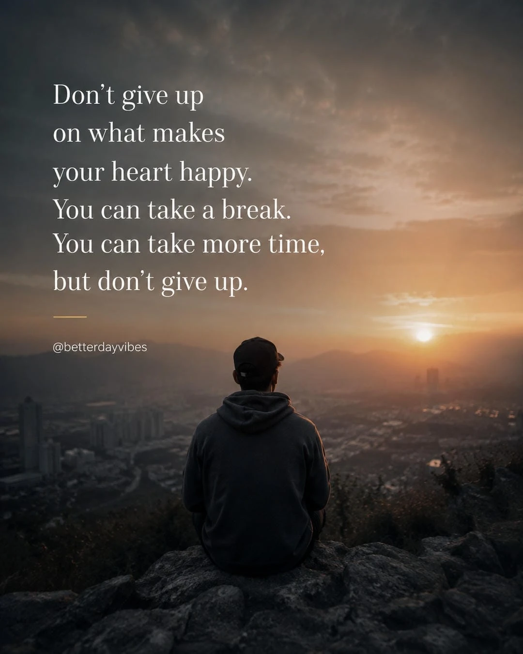Don't Give Upon What Makesyour Heart Happy