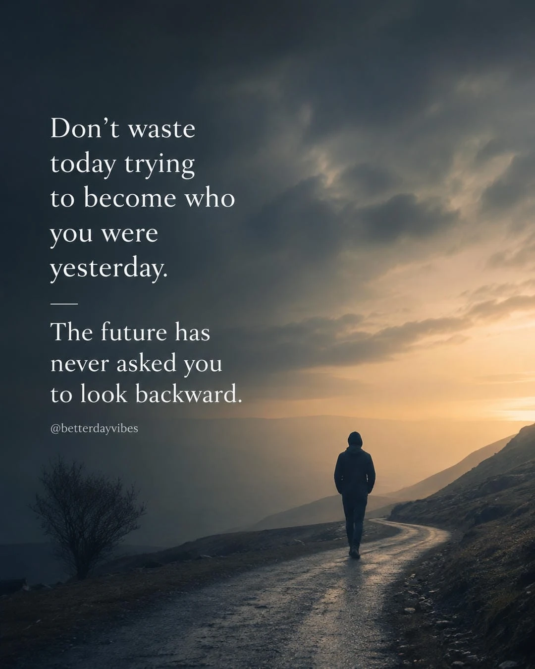 Don't Waste Today Trying to Become Who You