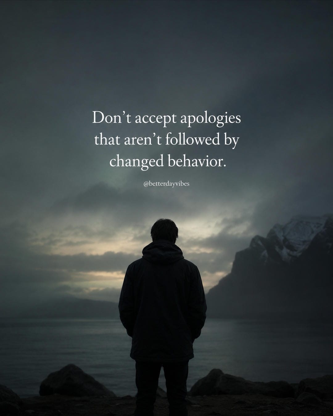 Don’t accept apologies that aren’t followed by changed behavior
