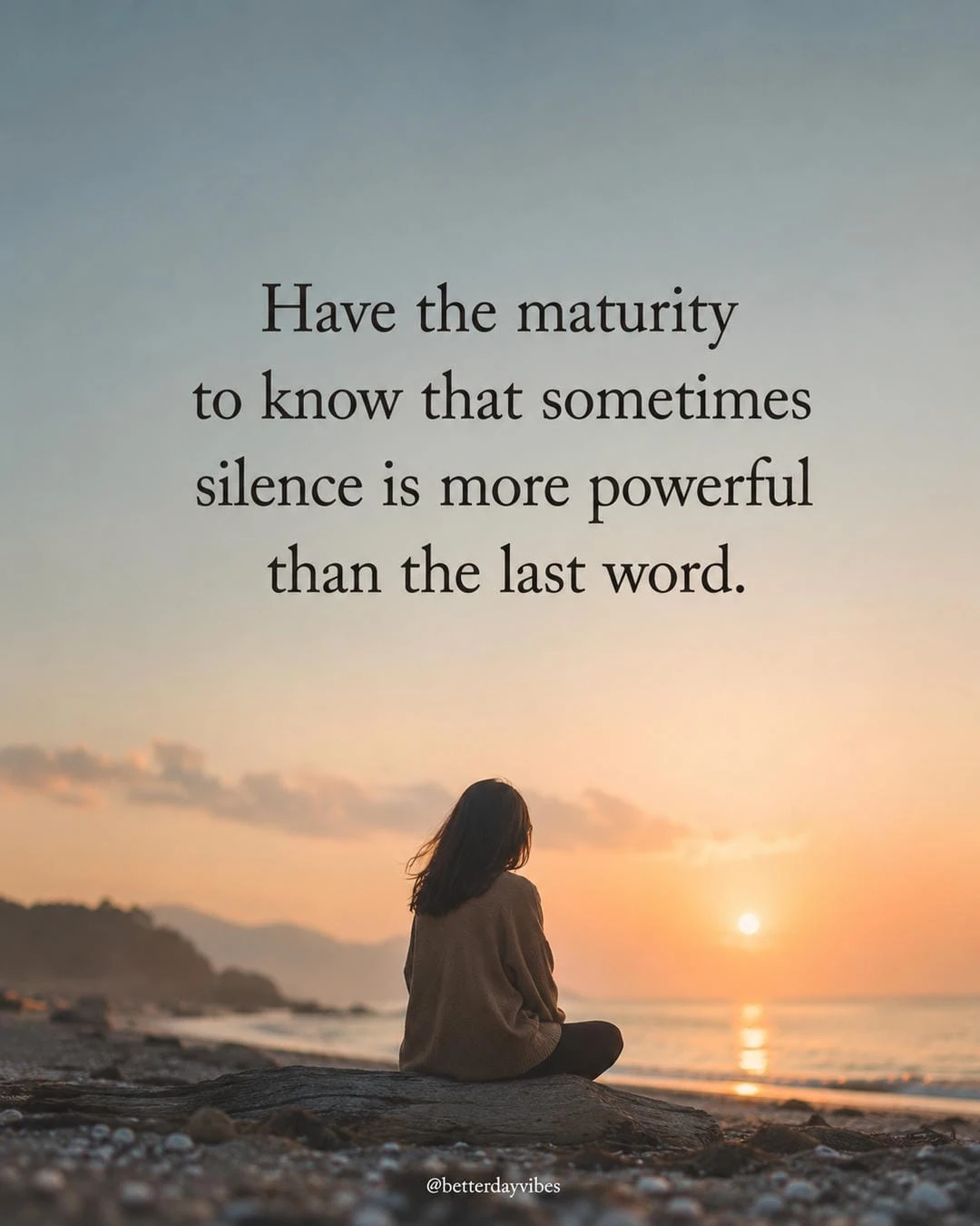 Have the Maturity to Know That Sometimes Silence