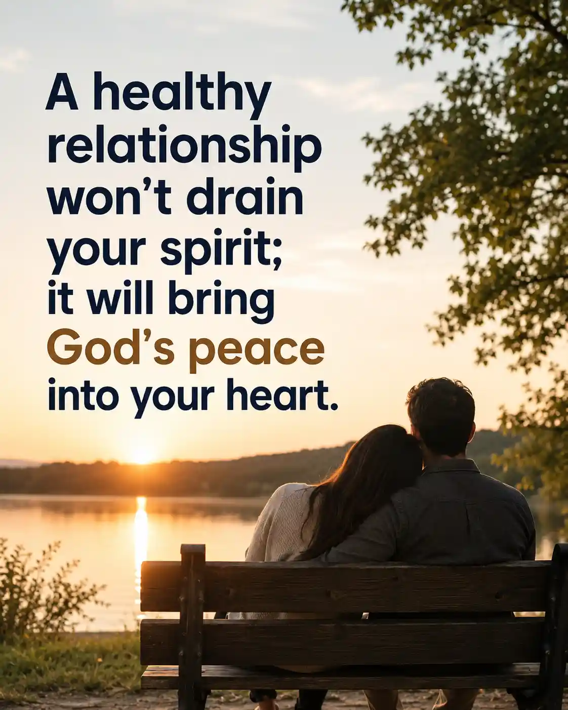 A healthy relationship won't drain your spirit; it will bring God's peace into your heart