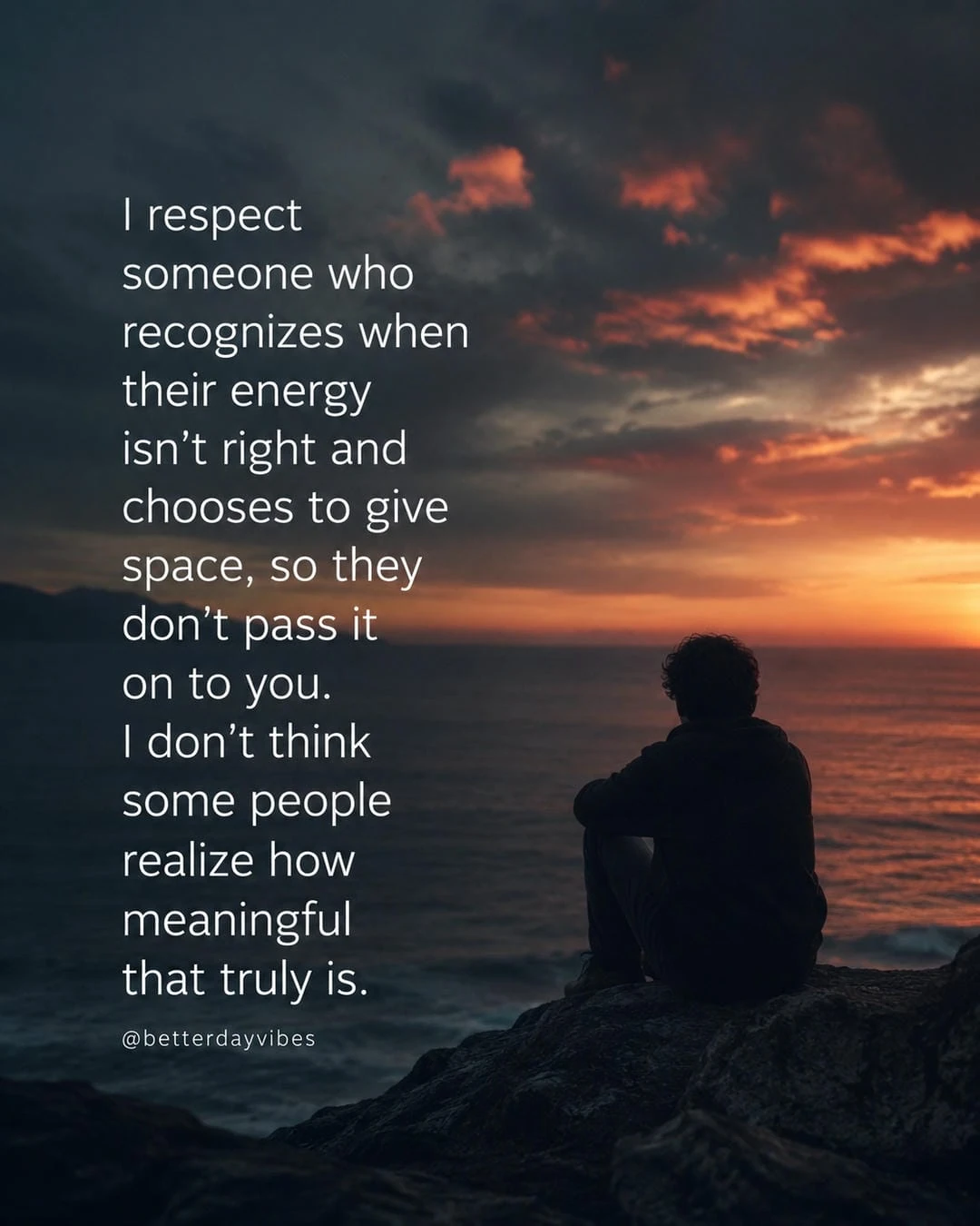 I Respectsomeone Whorecognizes Whentheir Energyisn’t Right Andchooses To