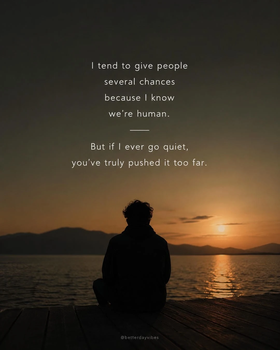 I Tend to Give People Several Chances Because