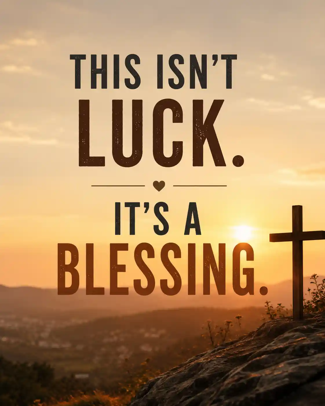 This isn't luck. It's a blessing