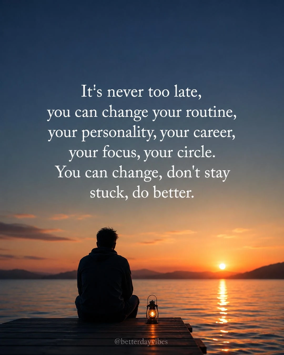 It's Never Too Late, You Can Change Your