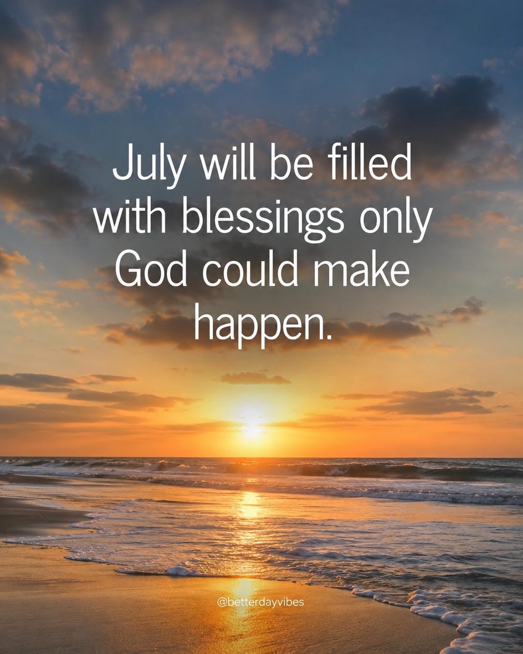 July will be filled with blessings only God could make happen