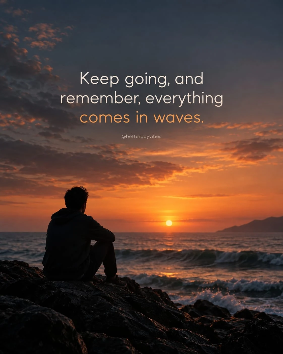 Keep Going, and Remember, Everything Comes in Waves