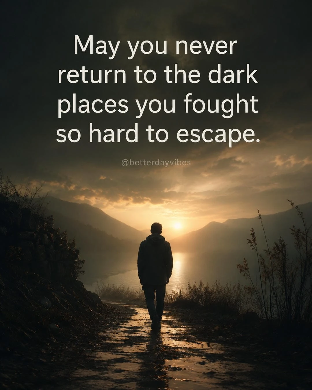 May You Never Return to the Dark Places