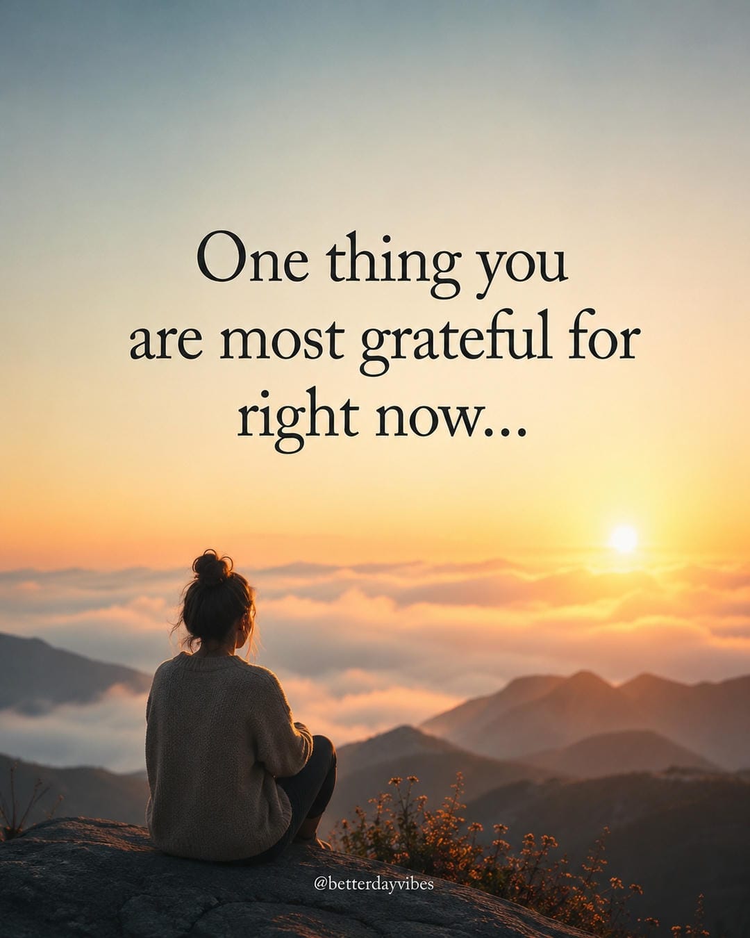One thing you are most grateful for right now