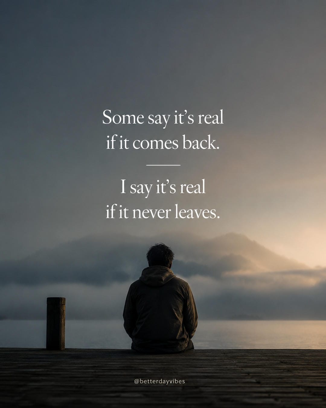 Some say it’s real if it comes back.I say it’s real if it never leaves