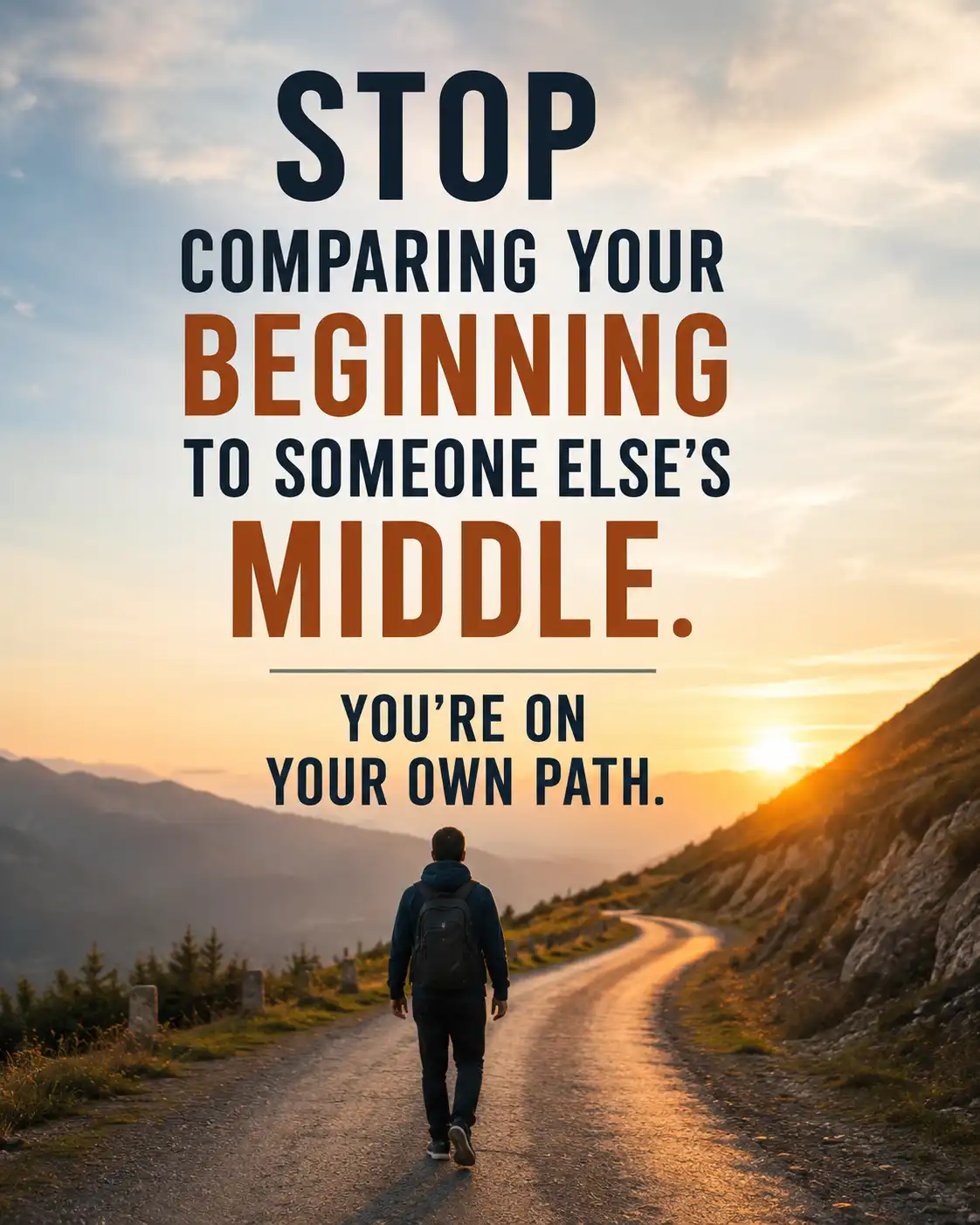 Stop comparing your beginning to someone else's middle. You're on your own path.