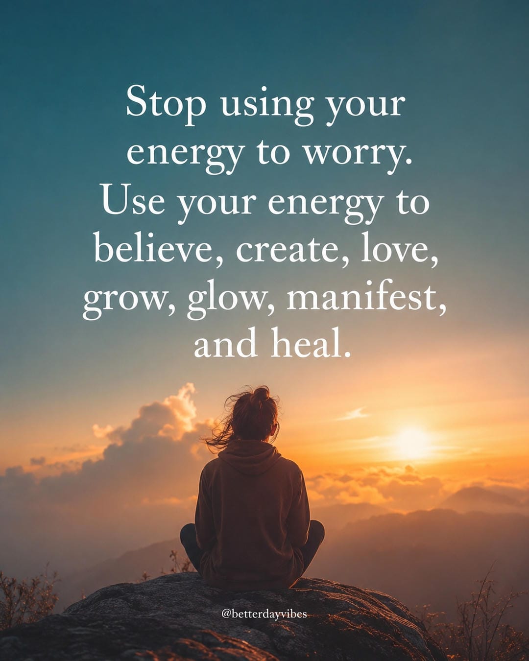 Stop using your energy to worry. Use your energy to believe, create, love, grow, glow, manifest, and