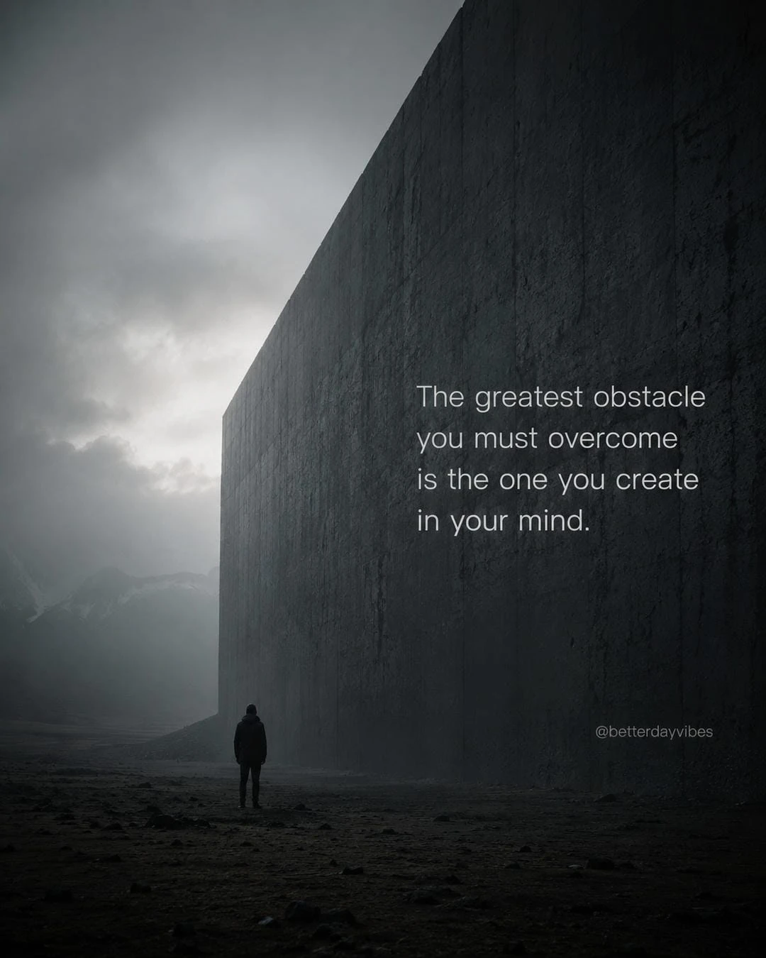 The Greatest Obstacle You Must Overcome Is The