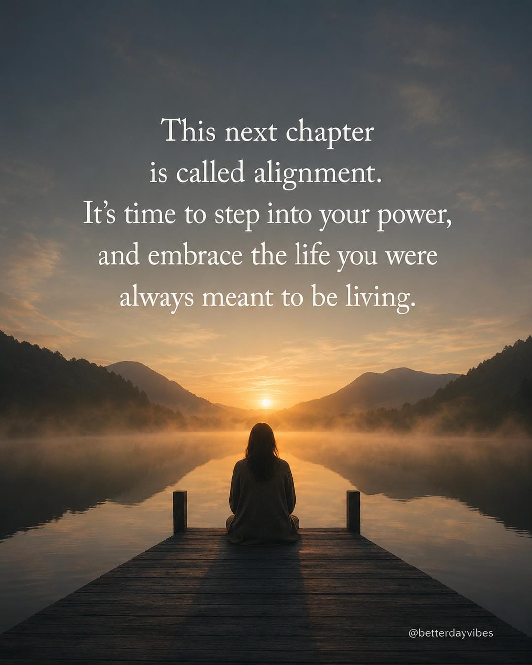 This next chapter is called alignment. It’s time to step into your power, and embrace the life you w