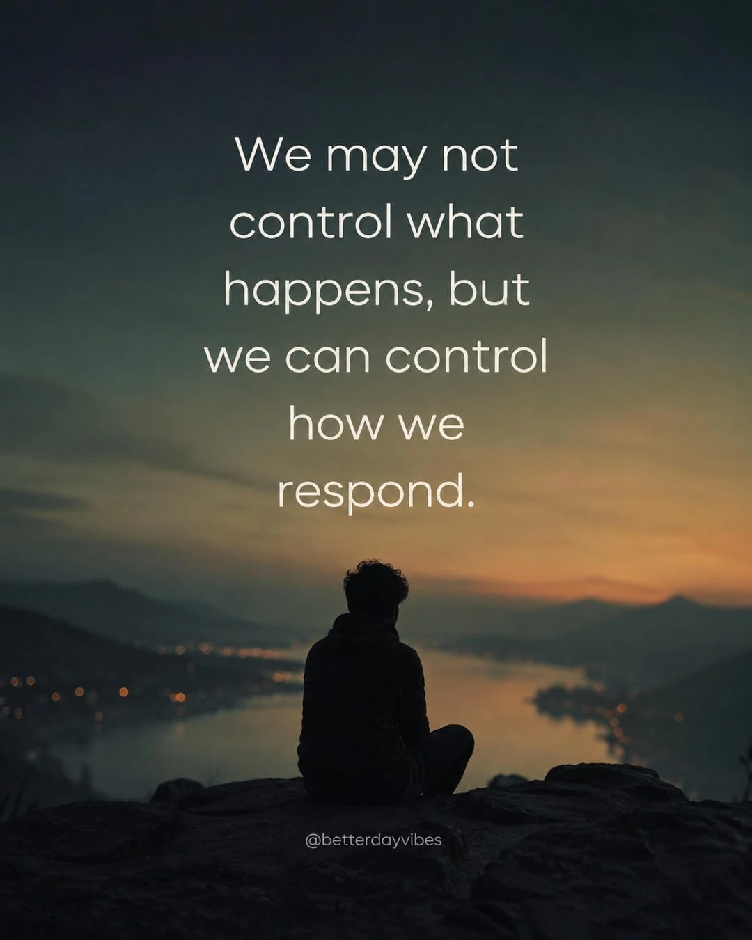 We May Not Control What Happens, but We