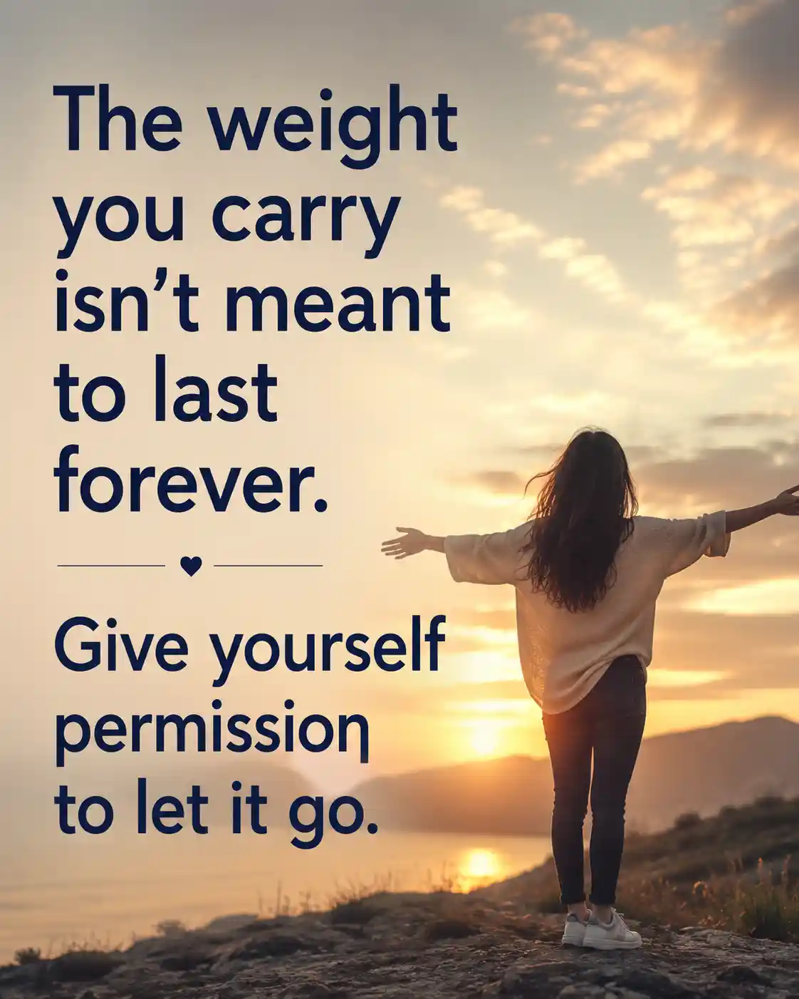 The weight you carry isn’t meant to last forever. Give yourself permission to let it go