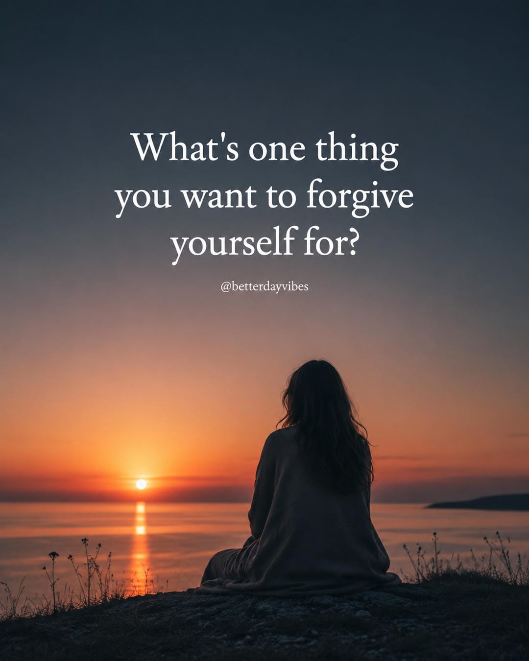 What's one thing you want to forgive yourself for