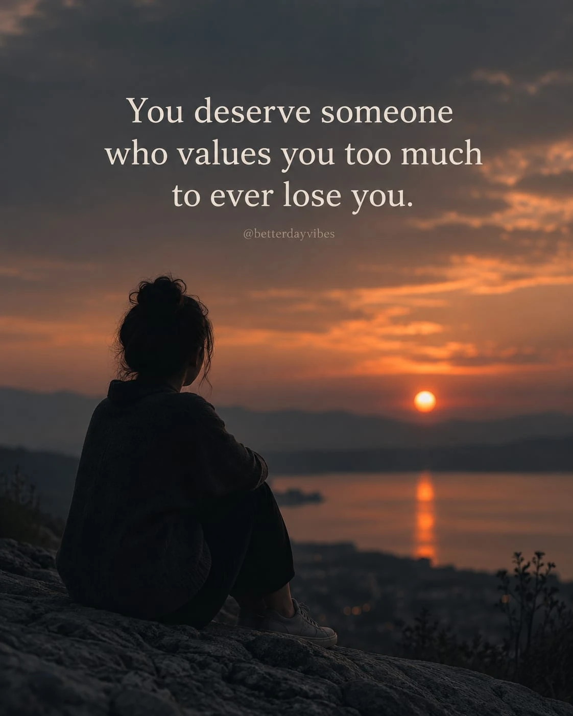 You Deserve Someone Who Values You Too Much