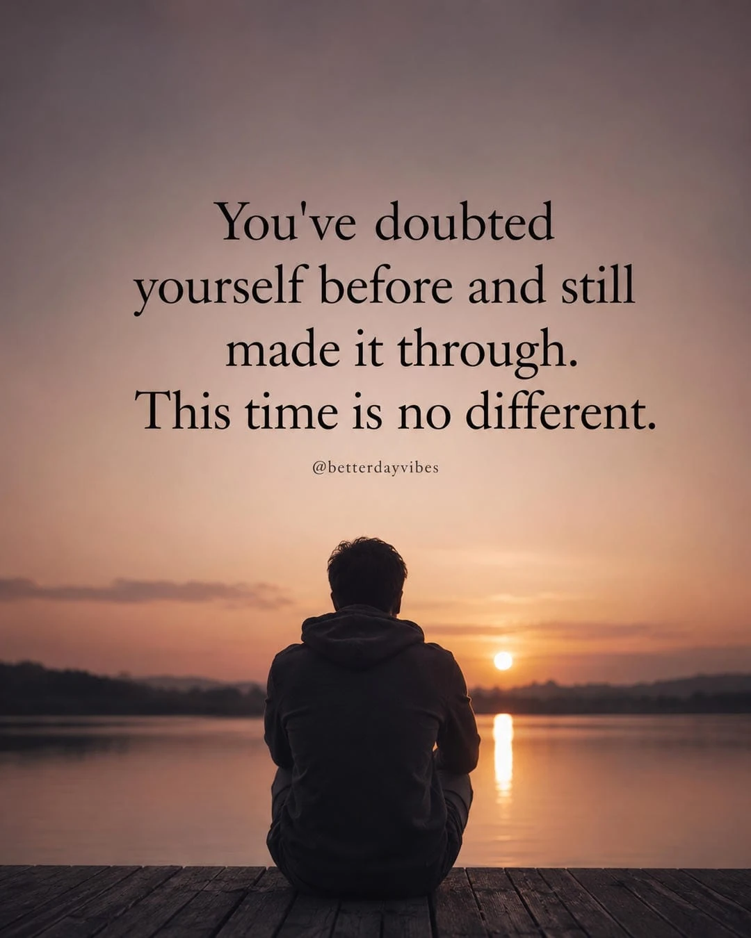 You've Doubted Yourself Before and Still Made It Through