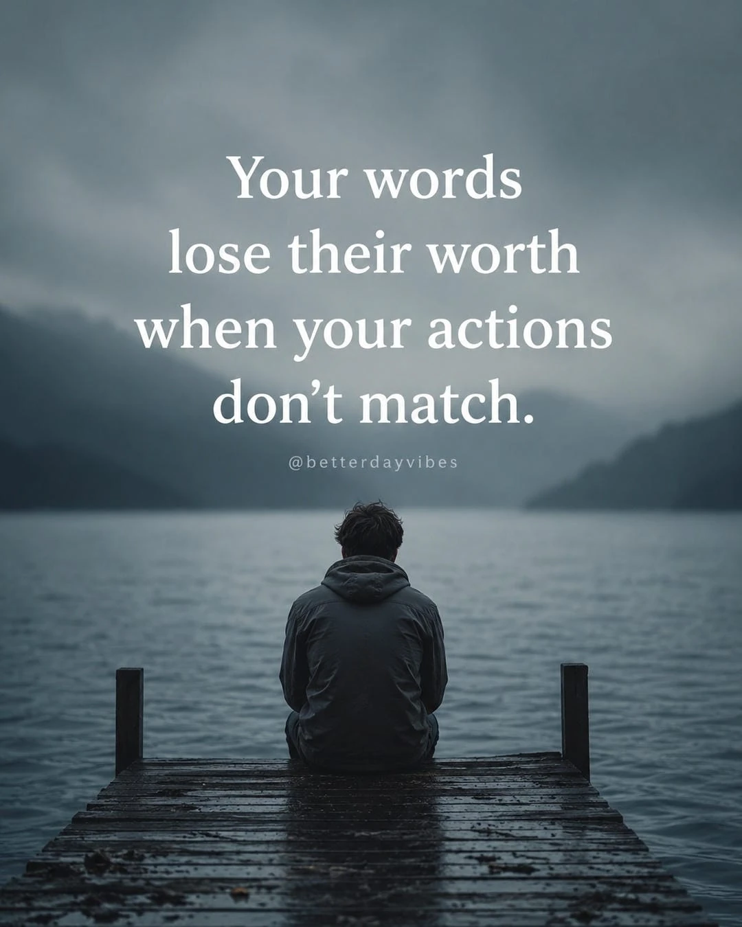 Your Words Lose Their Worth When Your Actions